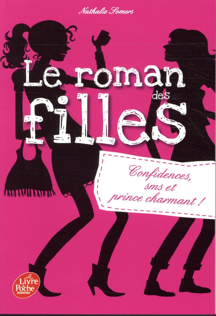 Le roman des filles Tome 1 : Confidences, SMS et prince charmant