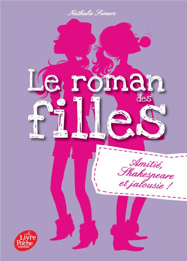 Le roman des filles Tome 3 : Amitié, Shakespeare et jalousie !