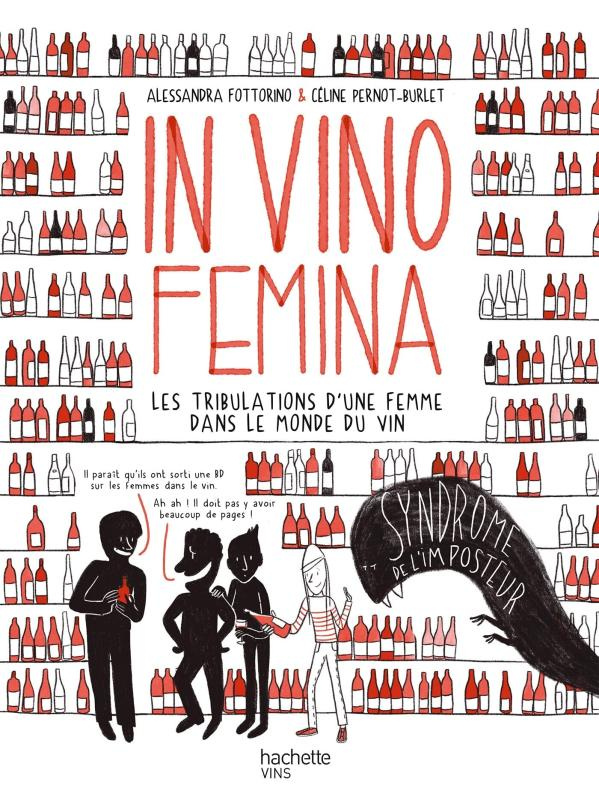 In Vino Femina. Les tribulations d'une femme dans le monde du vin