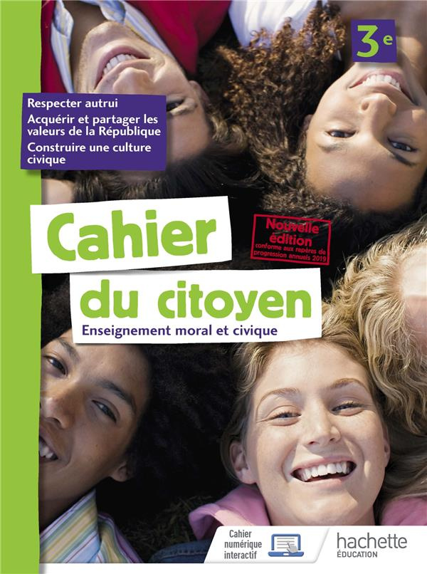 Enseignement moral et civique 3e Cahier du citoyen. Edition 2019