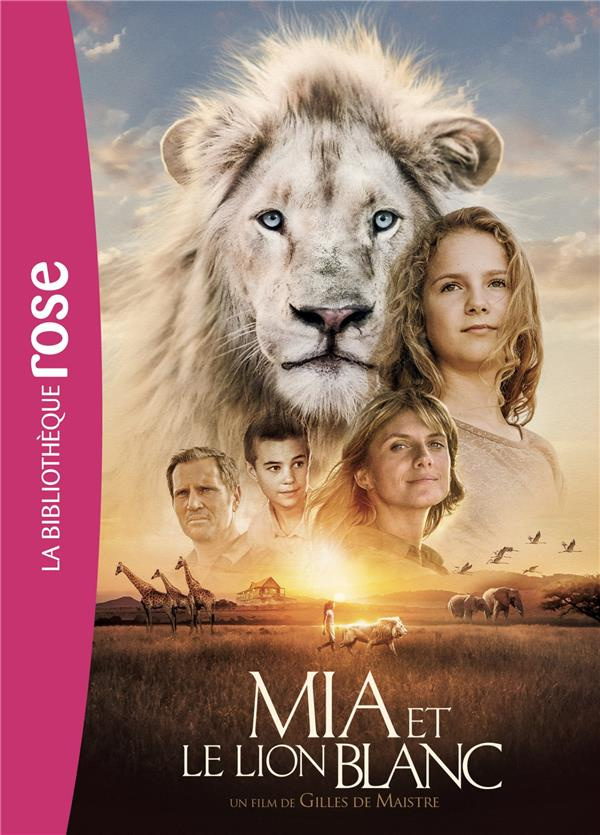 Mia et le lion blanc. Le roman du film