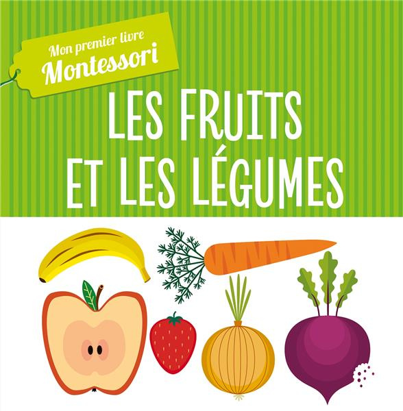 Les fruits et légumes. Mon premier livre Montessori