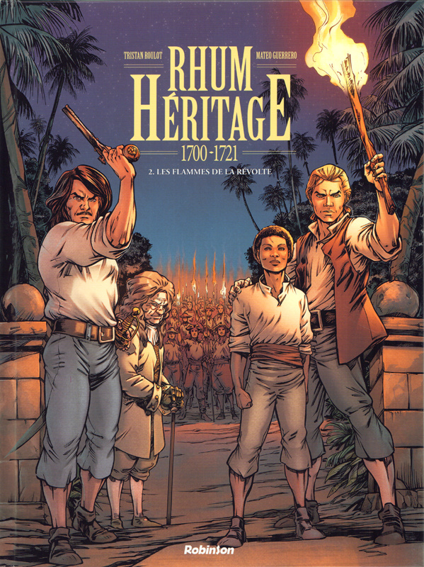 Rhum héritage Tome 2 : 1700-1721. Les flammes de la révolte