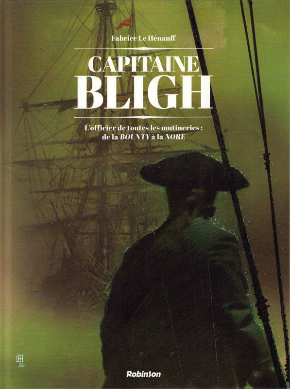Captain Bligh Tome 1 : L'officier de toutes les mutineries : de la BOUNTY à la NORE