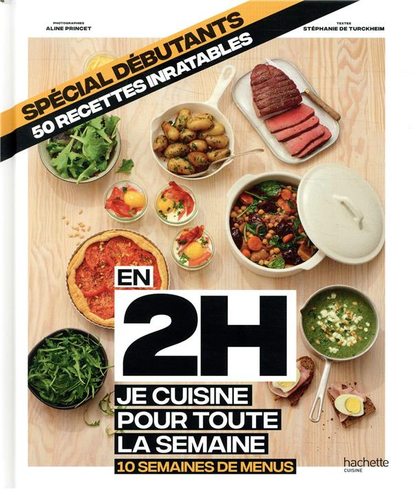 Spécial débutants, 50 recettes inratables. En 2h je cuisine poour toute la semaine, 10 semaines de m