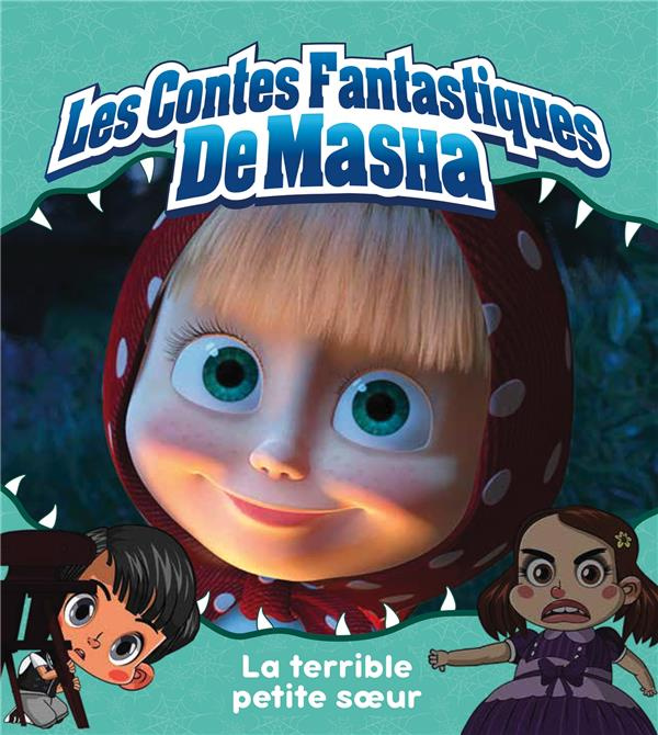 Les contes fantastiques de Masha : La terrible petite soeur