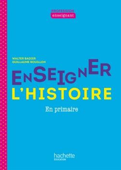 Enseigner l'histoire en primaire. Edition 2021
