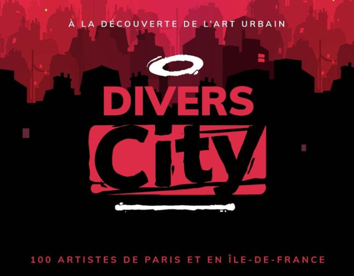Divers City. A la découverte de l'art urbain en Ile-de-France