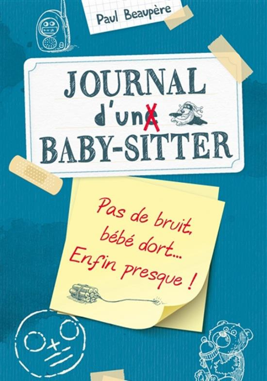 Journal d'un baby-sitter Tome 2 : Pas de bruit, bébé dort... Enfin presque !