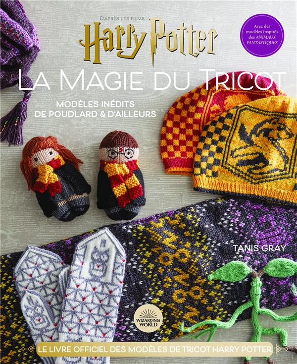 La magie du tricot Harry Potter. Le livre officiel de tricot Harry Potter. Modèles inédits de Poudla