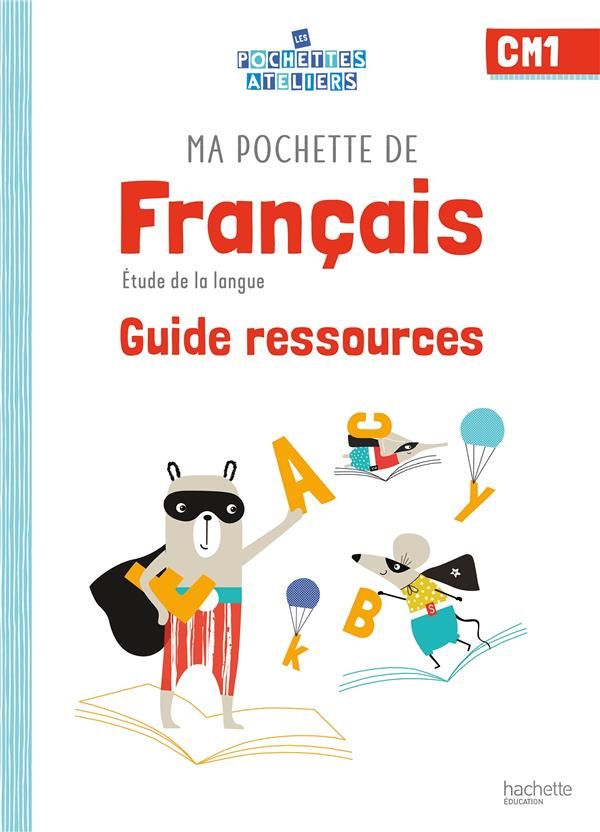 Ma pochette de français CM1. Guide ressources