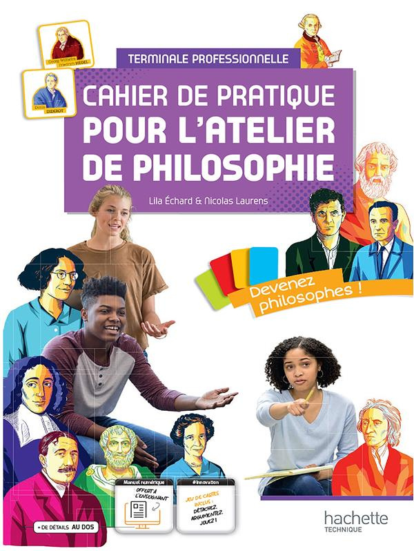 Philosophie Terminale professionnelle Cahier de pratique pour l'atelier de philosophie. Edition 2022
