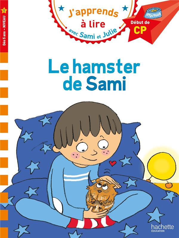 J'apprends à lire avec Sami et Julie : Le hamster de Sami. Début de CP, niveau 1