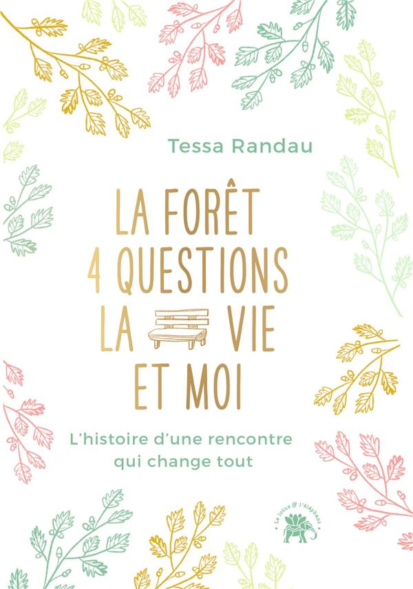 La forêt, 4 questions, la vie et moi. L'histoire d'une rencontre qui change tout