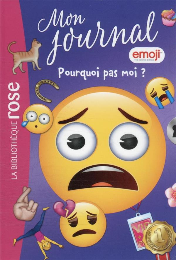 Mon journal emoji Tome 13 : Pourquoi pas moi ?