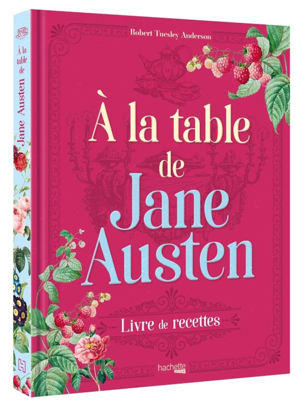 A la table de Jane Austen. Recettes inspirées de l'oeuvre de Jane Austen