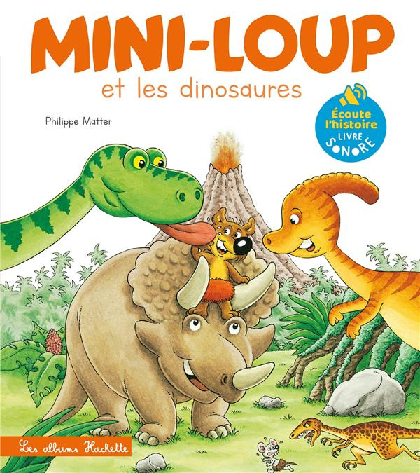 Mini-Loup : Mini-Loup et les dinosaures. Livre sonore