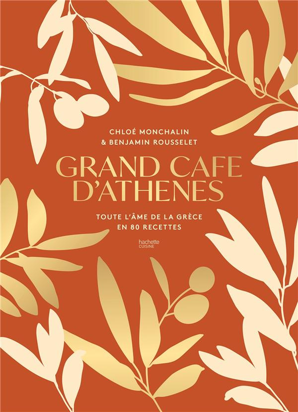 Grand Café d'Athènes. Toute l'âme de la Grèce en 80 recettes