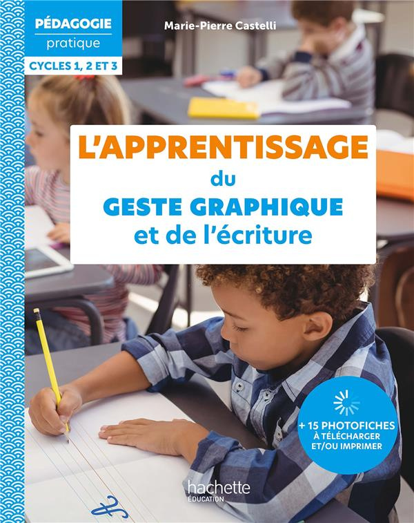 L'apprentissage du geste graphique et de l'écriture. Cycles 1,2 et 3