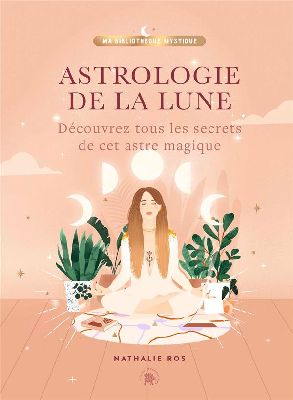 Astrologie de la Lune. Découvrez tous les secrets de cet astre magique