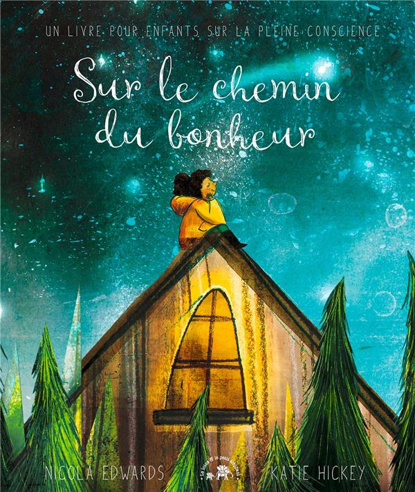 Sur le chemin du bonheur. Un livre pour enfants sur la pleine conscience