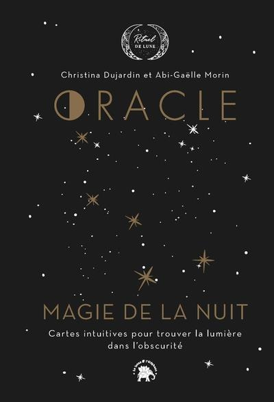 Oracle Magie de la nuit. Cartes intuitives pour trouver la lumière dans l'obscurité