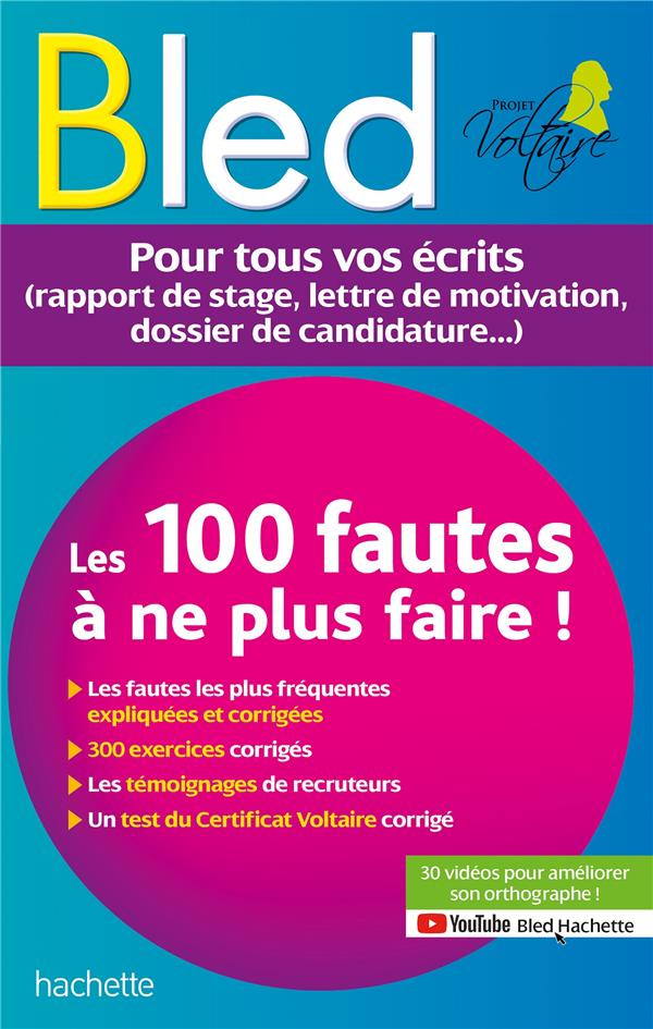 Les 100 fautes à ne plus faire ! Pour tous vos écrits (rapport de stage, lettre de motivation, dossi
