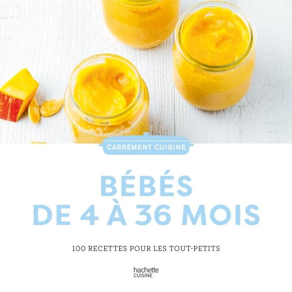 Bébés de 4 à 36 mois. 100 recettes pour les tout-petits