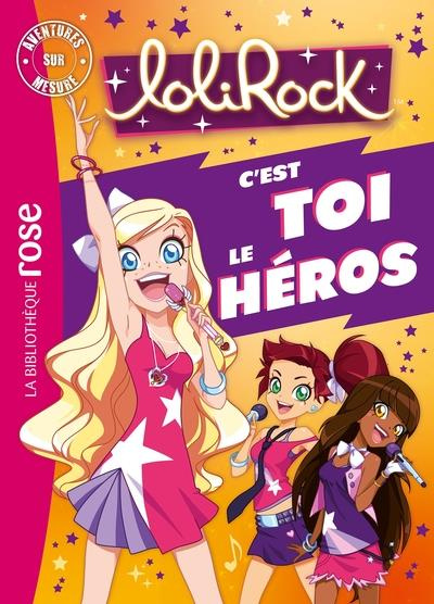 Aventures sur mesure XXL : LoliRock. C'est toi le héros