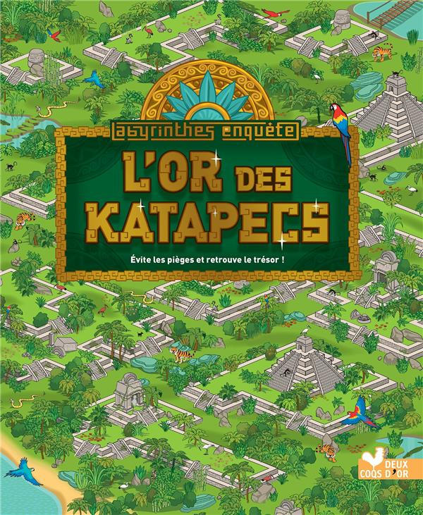 L'or des Katapecs. Evite les pièges et retrouve le trésor !