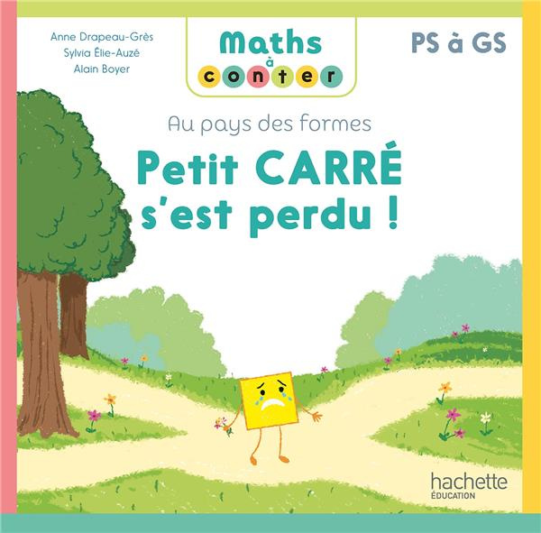 Petit carré s'est perdu. Au pays des formes PS à GS