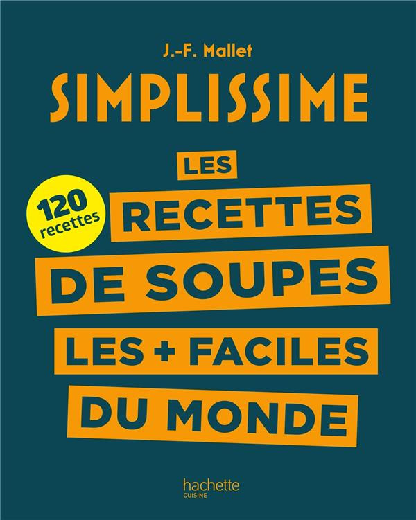 Les recettes de soupes les   faciles du monde. 120 recettes