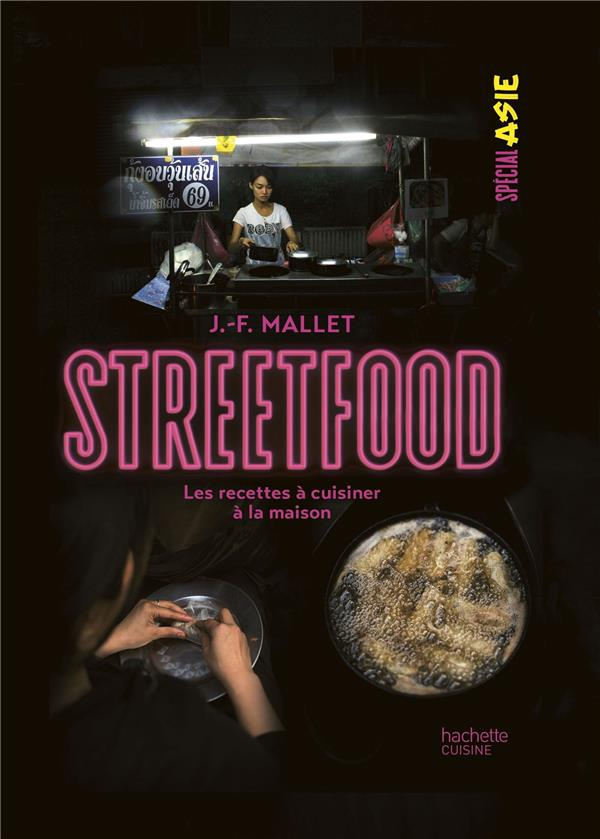 Street food. Les recettes à cuisiner à la maison. Spécial Asie
