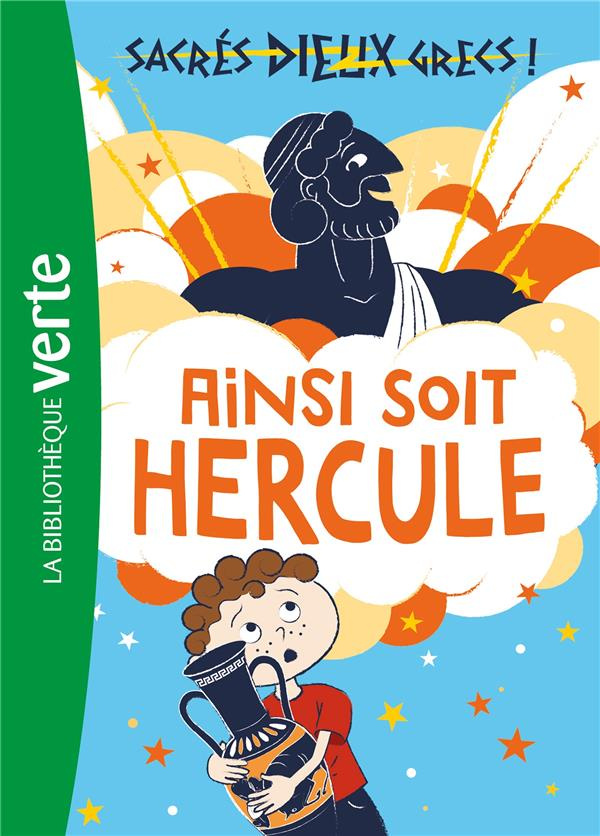 Sacrés dieux grecs ! Tome 1 : Ainsi soit Hercule