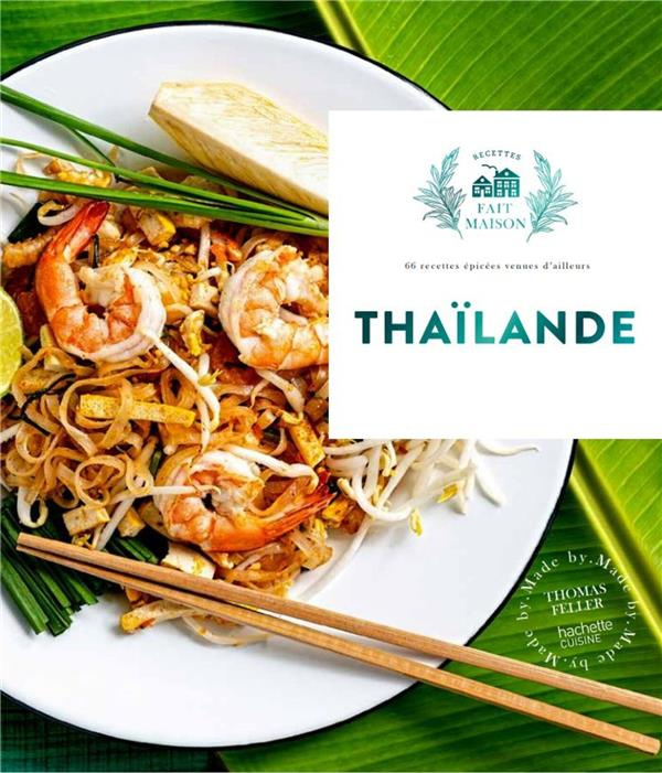 Thaïlande. 60 recettes épicées venues d'ailleurs