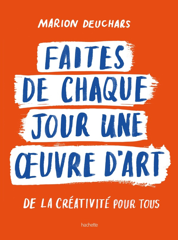 Faites de chaque jour une oeuvre d'art