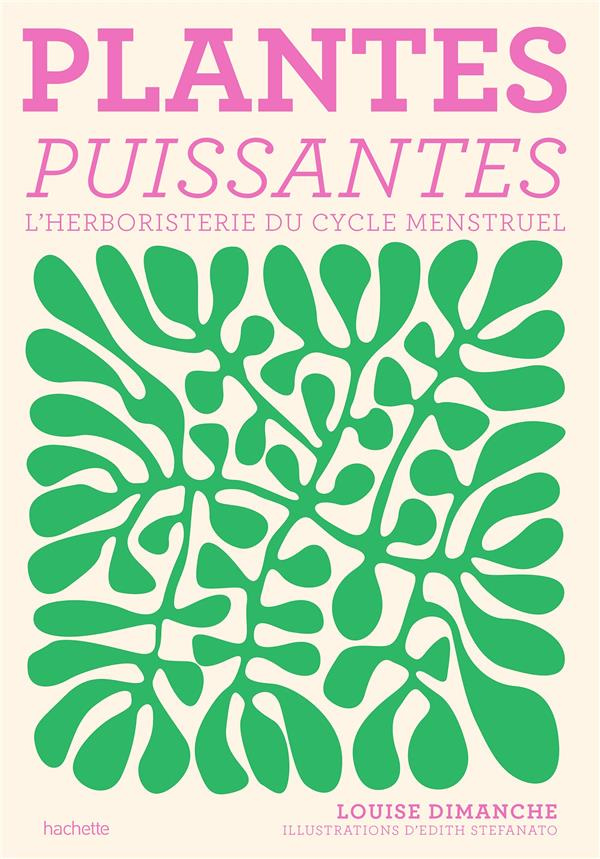 Plantes puissantes. L'herboristerie du cycle menstruel