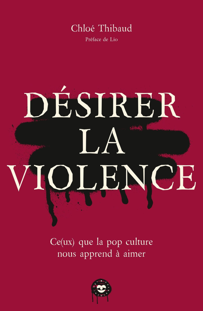 Désirer la violence. Ce(ux) que la pop culture nous apprend à aimer