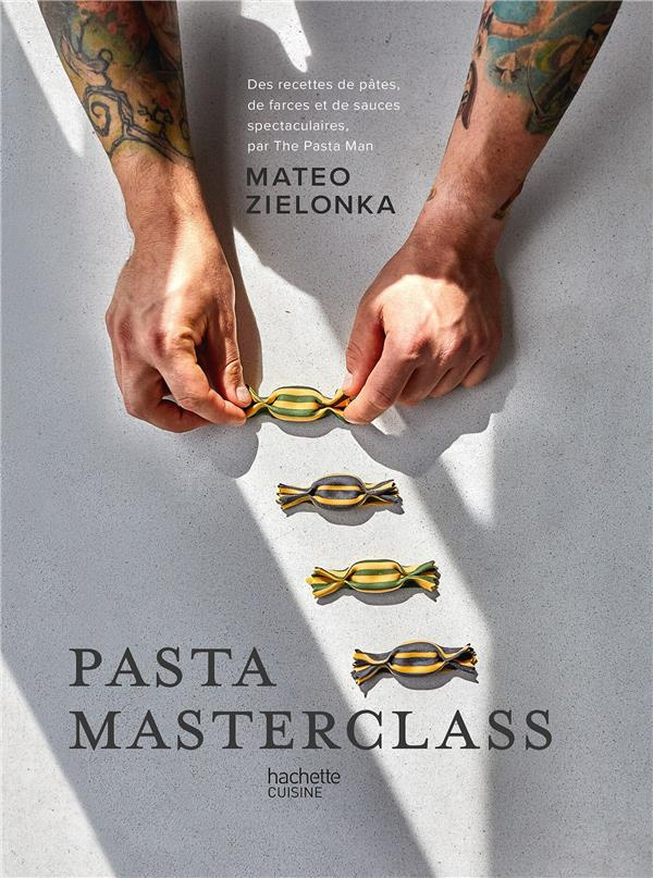 Pasta masterclass. Des recettes de pâtes, de farces et de sauces spectaculaires, par The Pasta Man