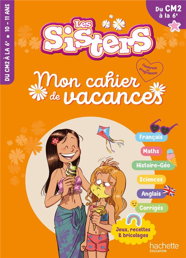 Mon cahier de vacances Les Sisters. Du CM2 à la 6e, Edition 2024