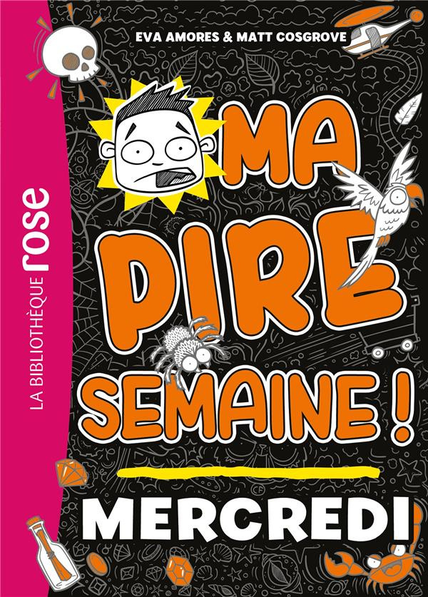 Ma pire semaine ! Tome 3 : Mercredi