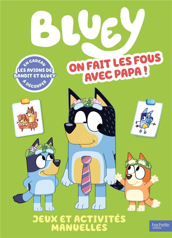 Bluey On fait les fous avec Papa. Jeux et activités manuelles