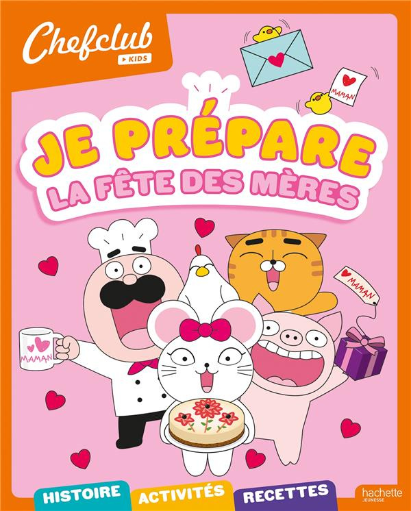 Chefclub kids. Je prépare la fête des mères