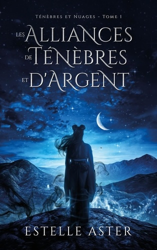 Ténèbres et Nuages Tome 1 : Les alliances de ténèbres et d'argent