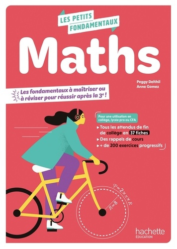 Maths. Les fondamentaux à maîtriser ou à réviser pour réussir après la 3e ! Edition 2025