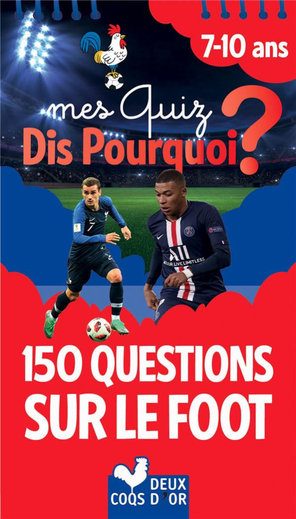 Mes quiz dis pourquoi ? 150 questions foot