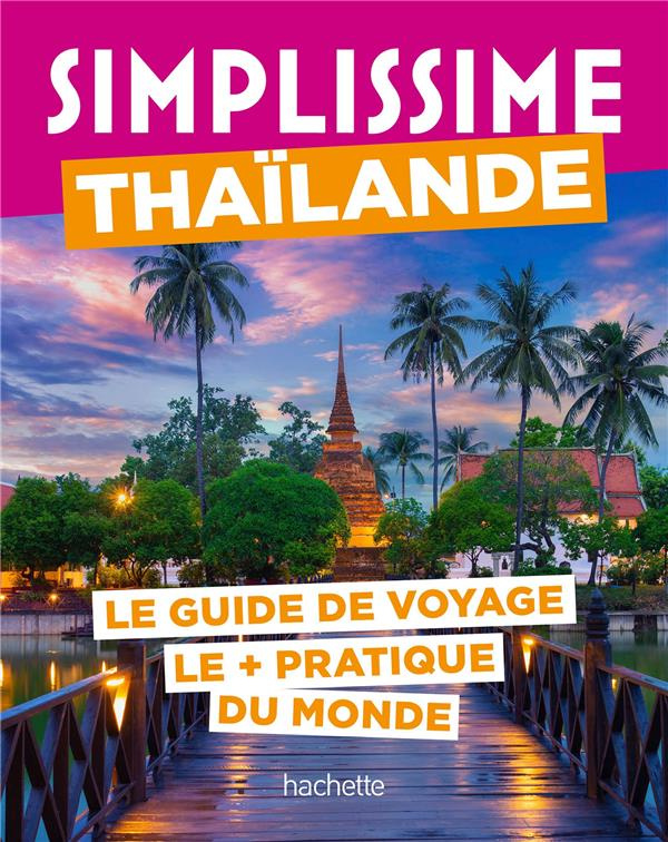 Thaïlande. Le guide de voyage le   pratique du monde