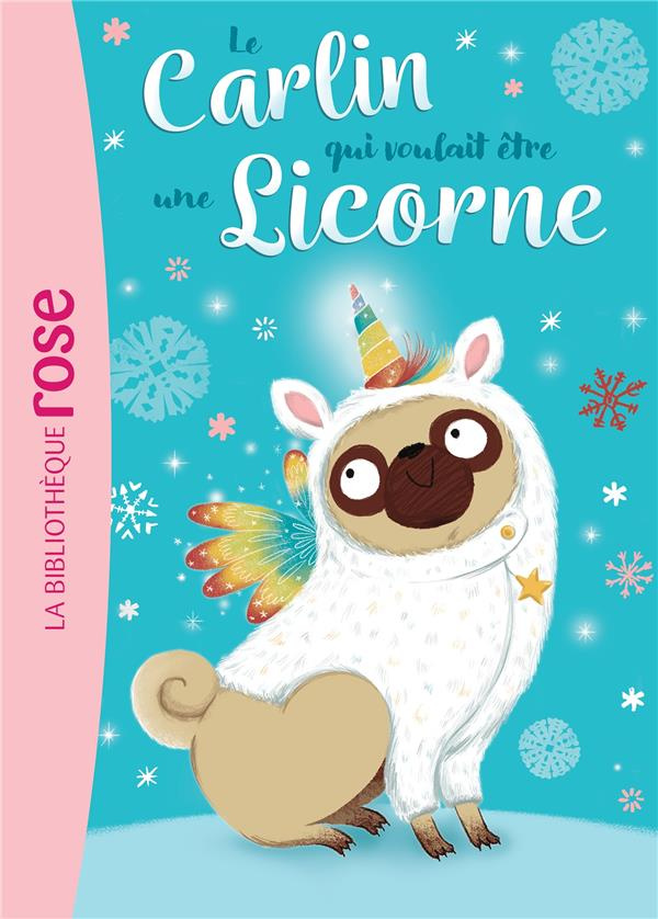 Le carlin qui voulait être... Tome 1 : Le carlin qui voulait être une Licorne