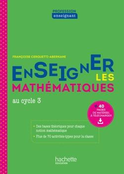 Enseigner les Mathématiques au cycle 3. Edition 2021