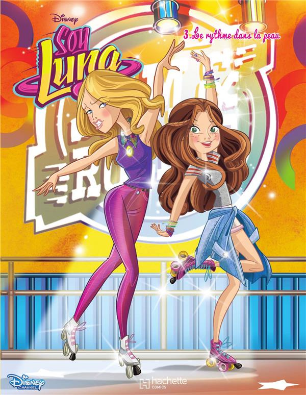 Soy Luna Tome 3 : Le rythme dans la peau